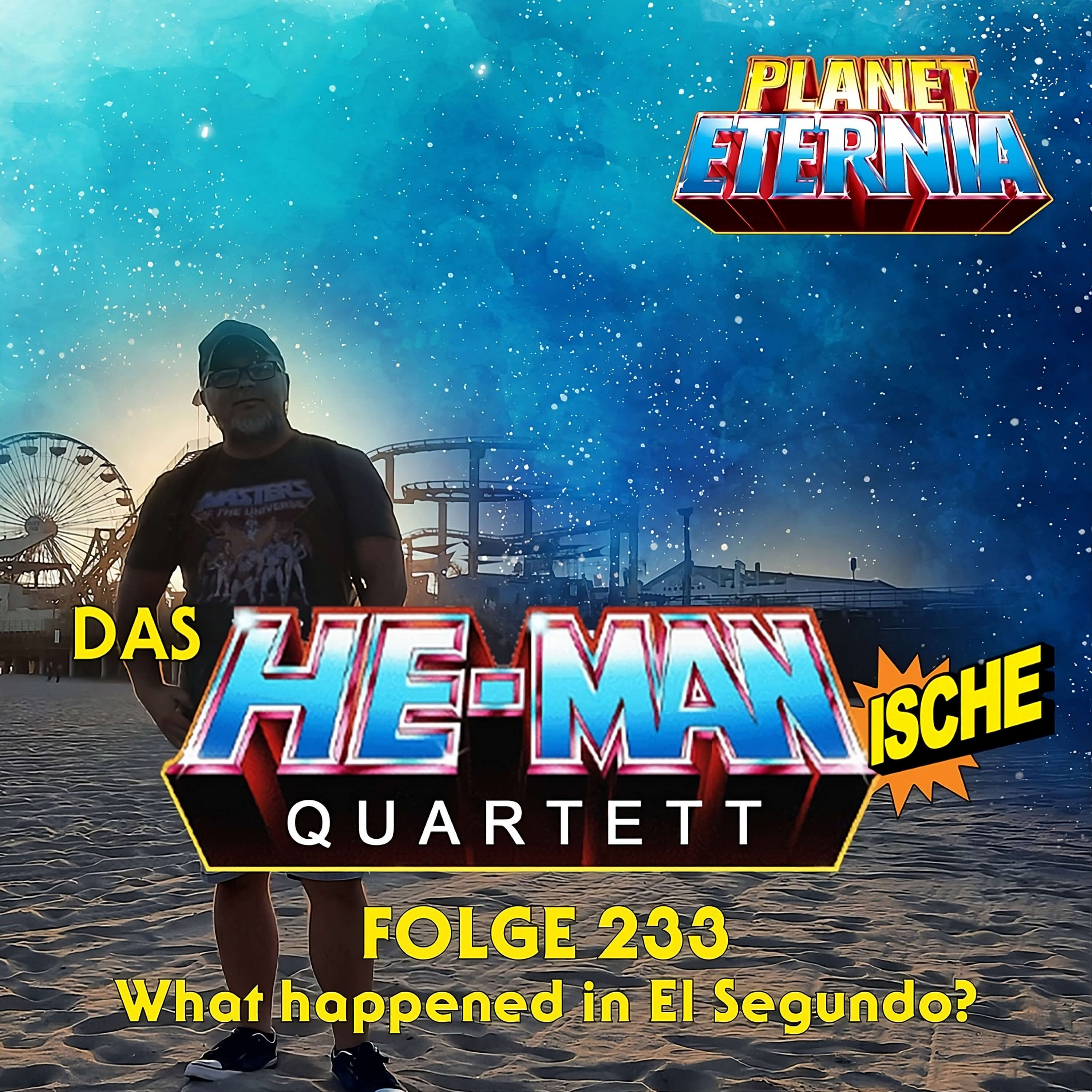 Das HE-MANische Quartett #233 | What happened in El Segundo? | PlanetEternia episode artwork