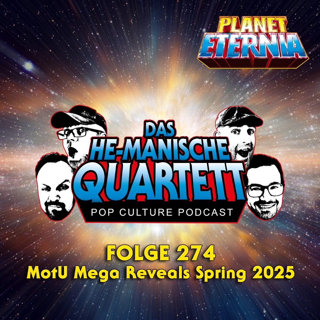 Das HE-MANische Quartett #274 | MotU Mega Reveals Spring 2025 | PlanetEternia