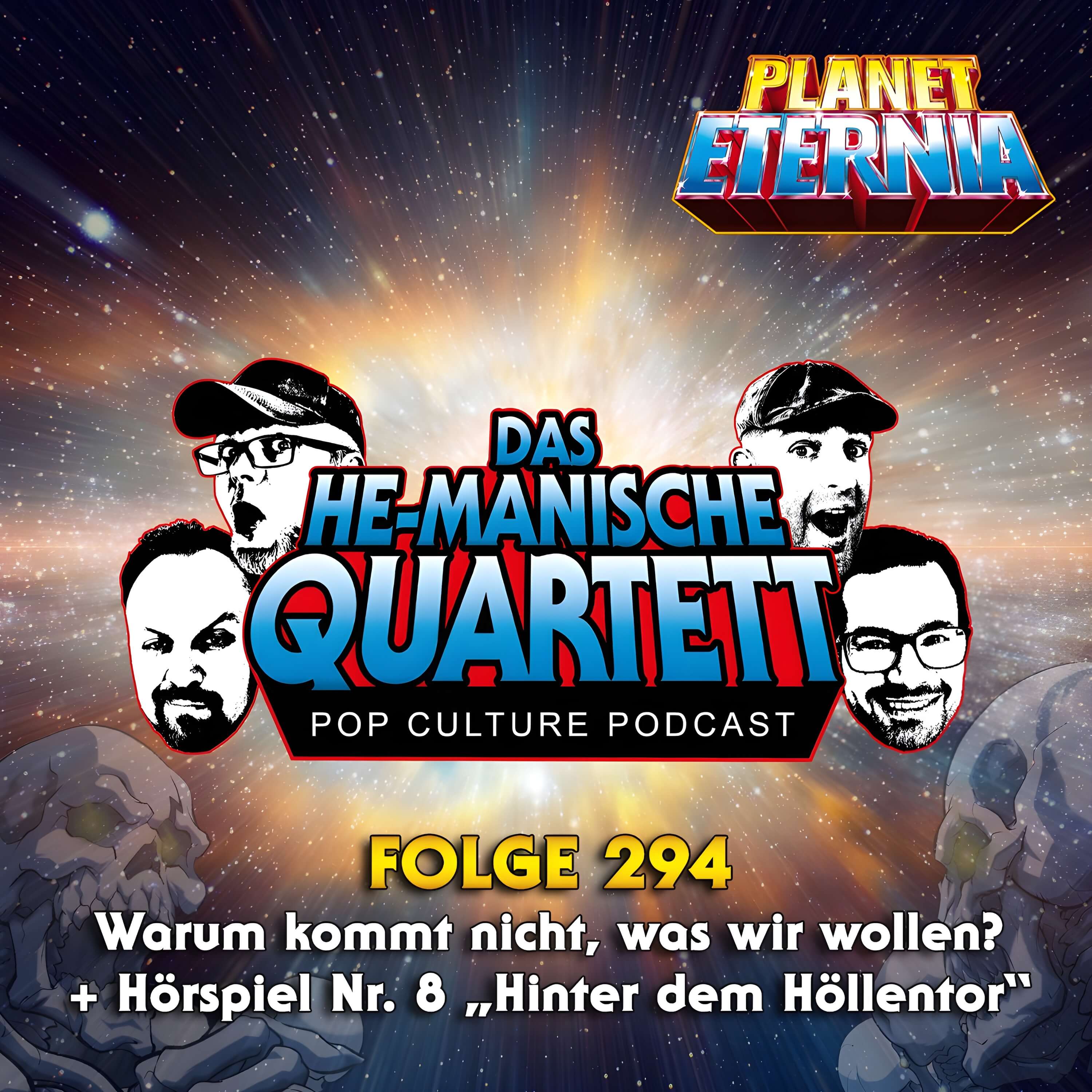 Das HE-MANische Quartett #294 | Warum kommt nicht, was wir wollen? + Hörspiel Nr. 8 "Hinter dem Höllentor" | PlanetEternia